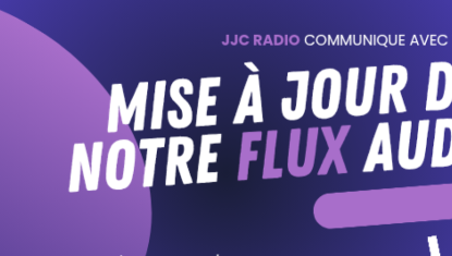 Mise à jour de notre flux Audio JJC RADIO